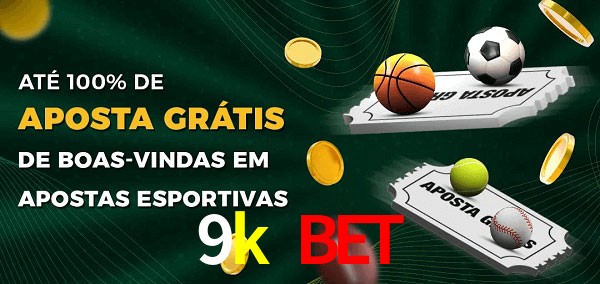 9k bet Ate 100% de Aposta Gratis