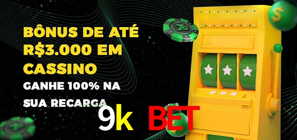 9k bet melhor bônus de depósito